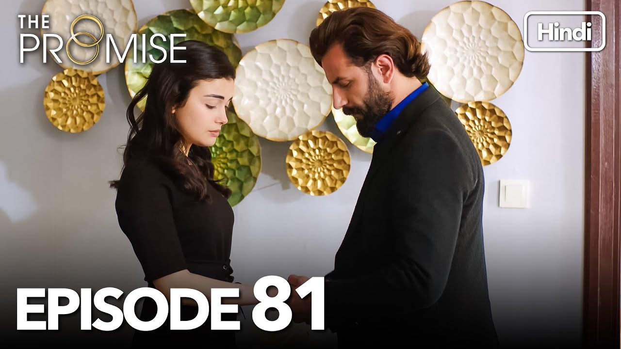 The Promise Episode 81 (Hindi Dubbed)