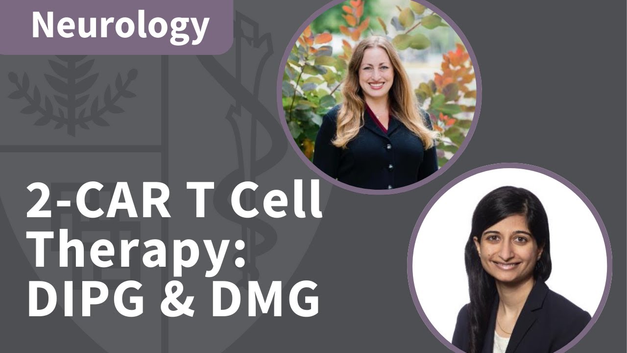 2-CAR T Cell Therapy for DIPG and Spinal Cord DMG | Neurology Grand Rounds