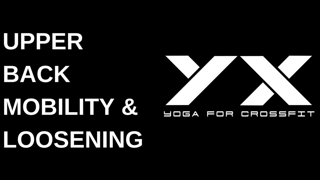 YOGA for CROSSFIT | UPPER BACK MOBILITY LOOSENING