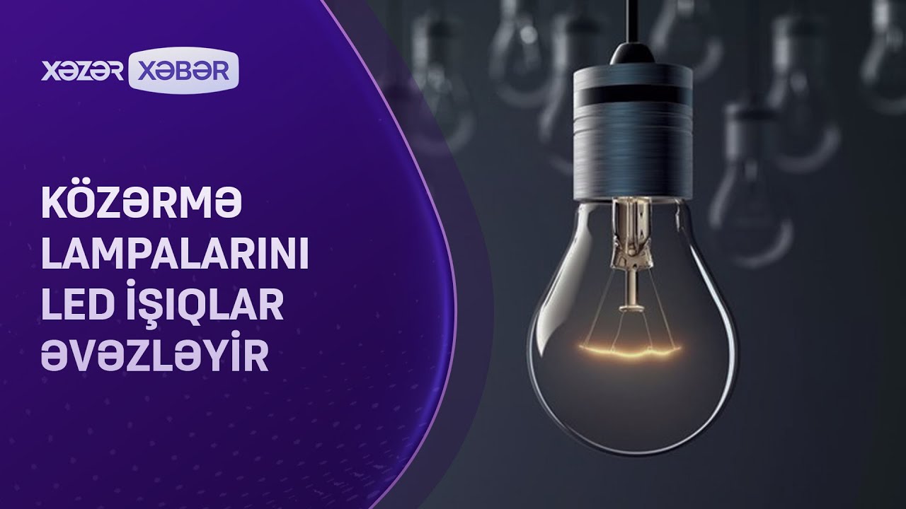 Közərmə lampalarını LED işıqlar əvəzləyir