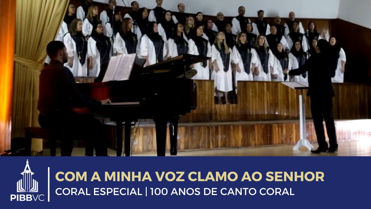 Com a Minha Voz Clamo ao Senhor | Coral Especial (100 Anos Canto Coral)