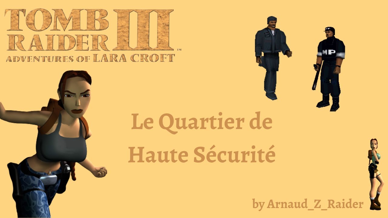 Tomb Raider 3 : solution complète - Le Quartier de Haute Sécurité [06] (Glitches & Bugs)