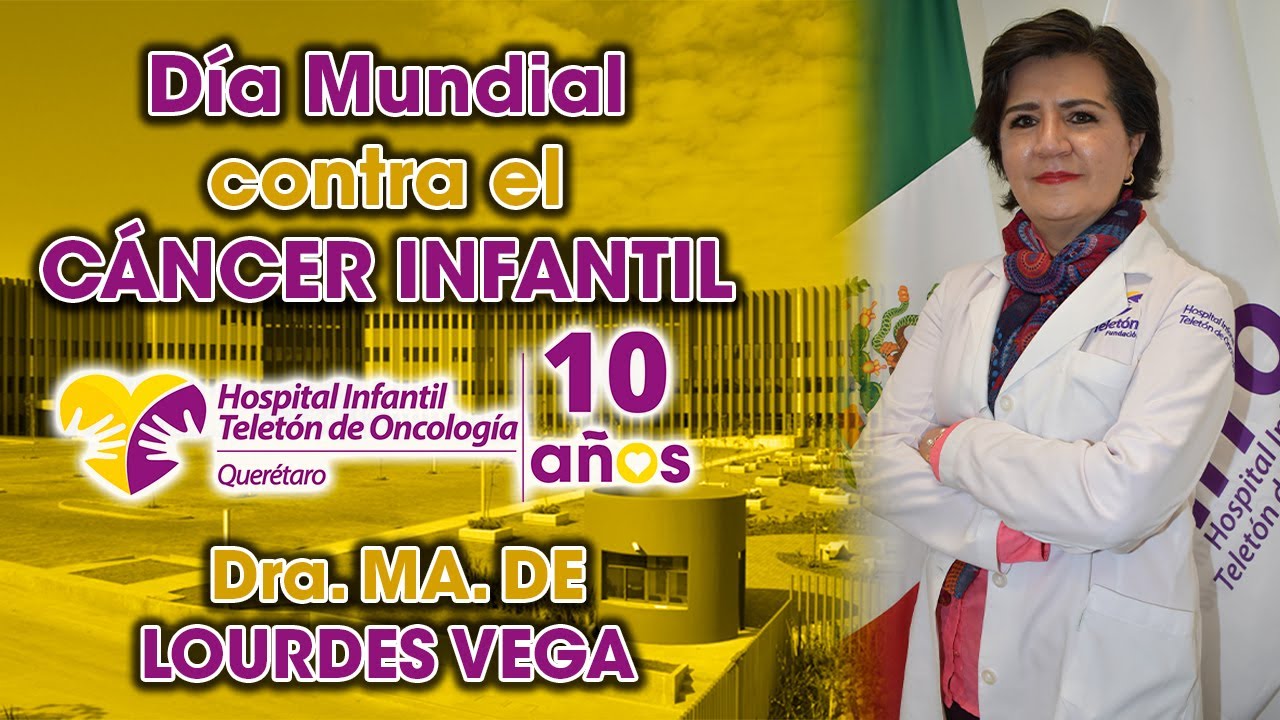 Dra. LOURDES VEGA Tratamiento de Cáncer en Niños HITO: Hospital Infantil TELETÓN de Oncología Qro.
