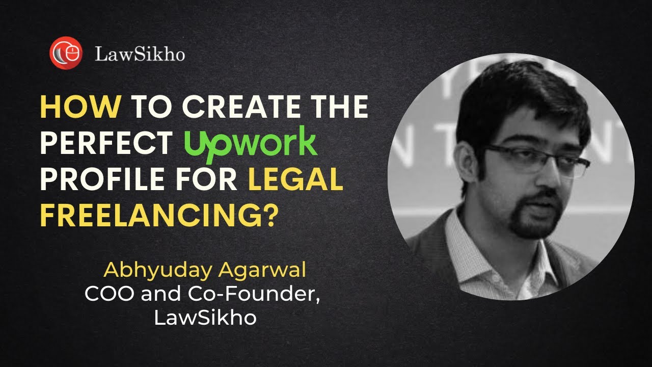 How to create the perfect Upwork profile for legal freelancing? | Abhyuday Agarwal | LawSikho