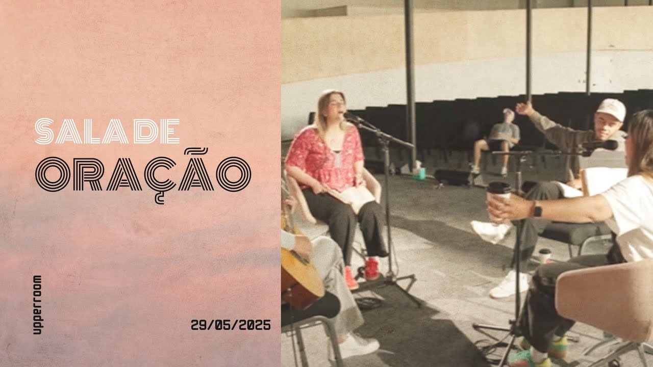 Sala de oração 29/05/25 (Turno Completo) |  UPPERROOM
