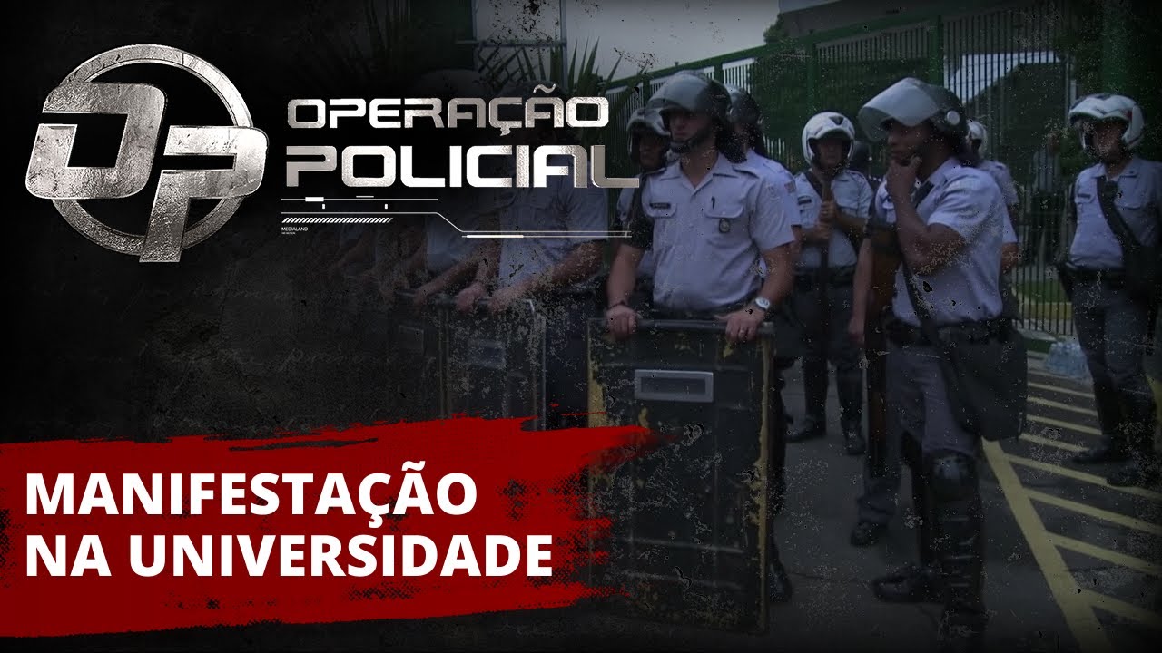 OPERAÇÃO POLICIAL - MANIFESTAÇÃO NA UNIVERSIDADE - COMPACTOS