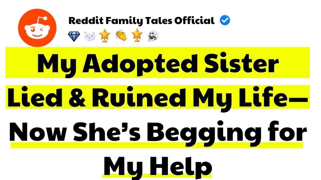 My Adopted Sister Falsely Accused Me Of S.A - 7 Years Later, The Truth Is Out..| Reddit Family Tales
