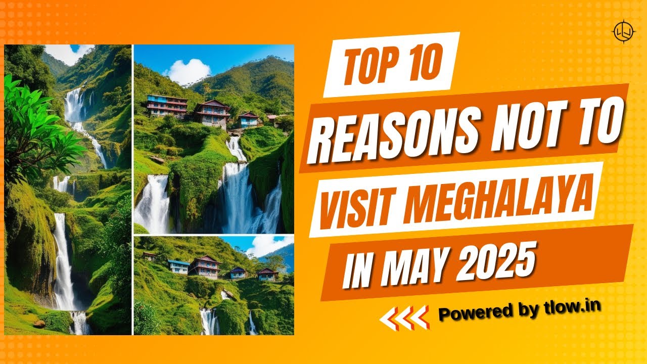 Meghalaya in May 2025 | 10 Reasons Not To Visit