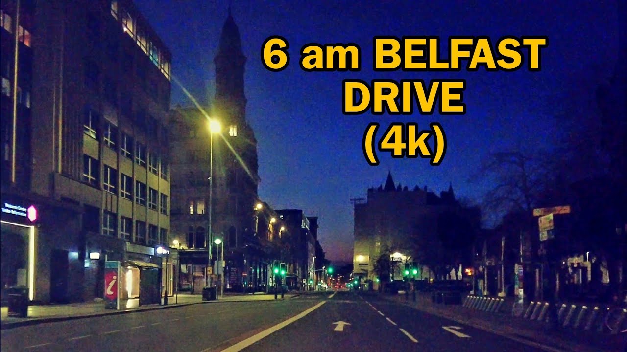 6AM DRIVE THROUGH BELFAST (4k)- Balls on the Falls/City Centre/Shankill Rd/Falls Rd