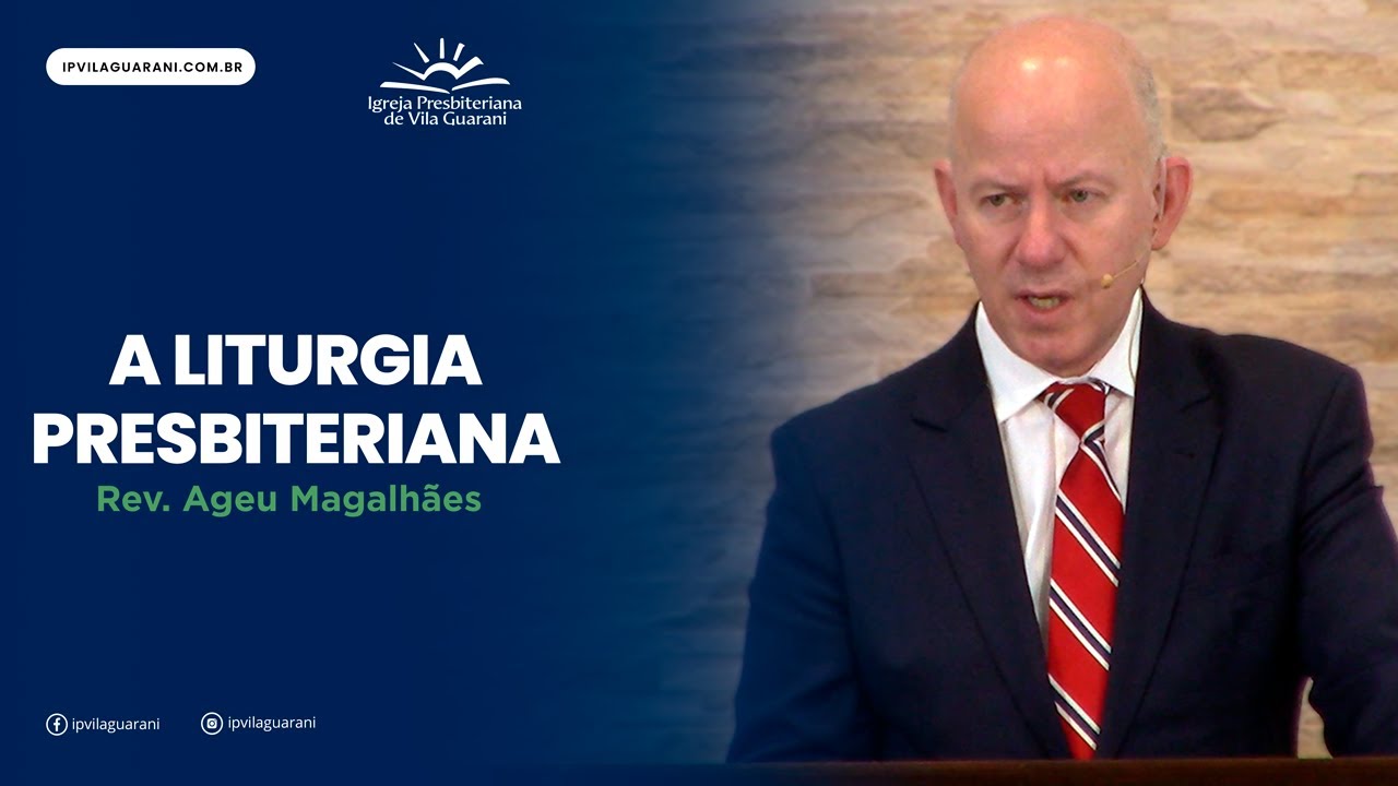 (ED) Identidade Presbiteriana - 47 - A Liturgia Presbiteriana | Rev. Ageu Magalhães