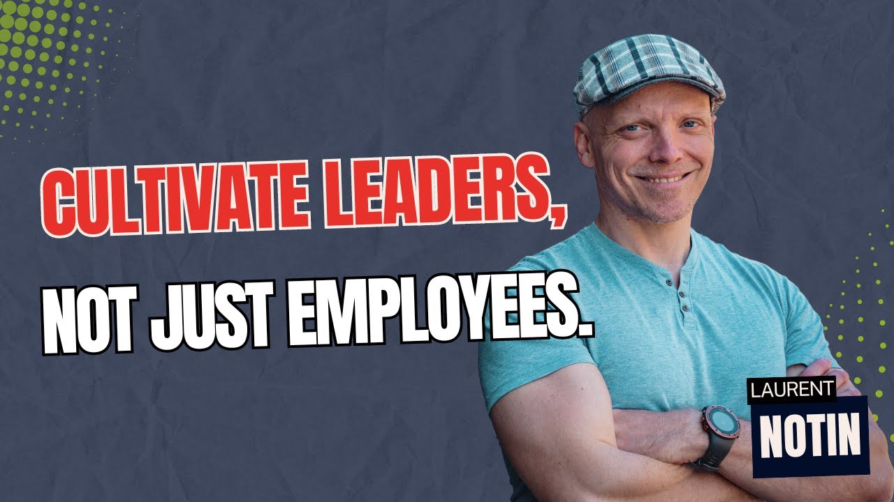 Cultivate Leaders, Not Just Employees | The Bottleneck Breakthrough