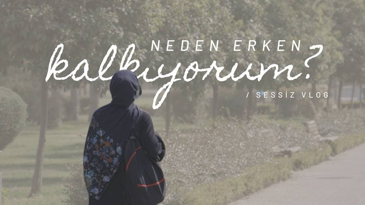 NEDEN ERKEN KALKIYORUM?