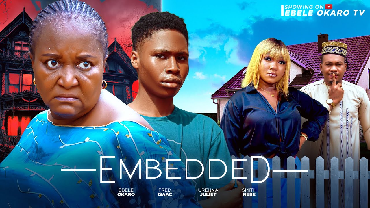 EMBEDDED 2025 Nigerian love movie Cast;ISAAC FRED, EBELE OKARO,URENNA JULIET, SMITH NNEBE[NEW MOVIE]