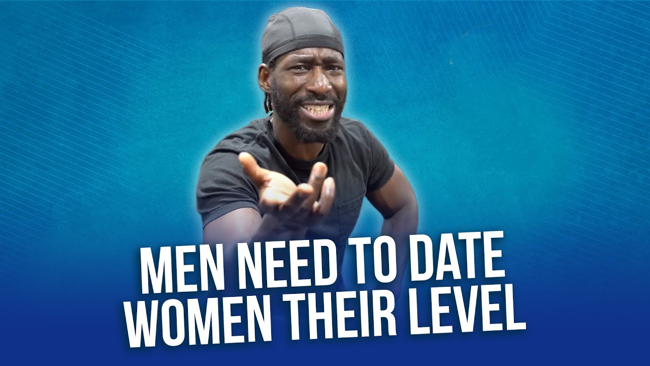 Men NEED To Date Women Their LEVEL & Too Many Man Want To Be SAVED