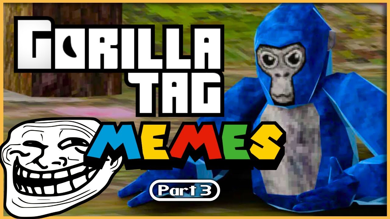 Gorilla Tag Memes Pt 3