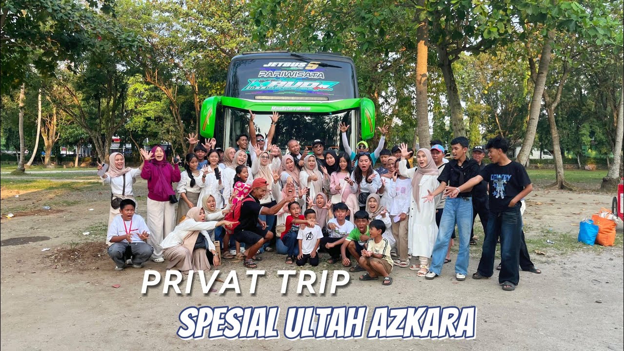 PRIVAT TRIP||SPESIAL ULTAH AZKARA BERSAMA MAUDI🥳
