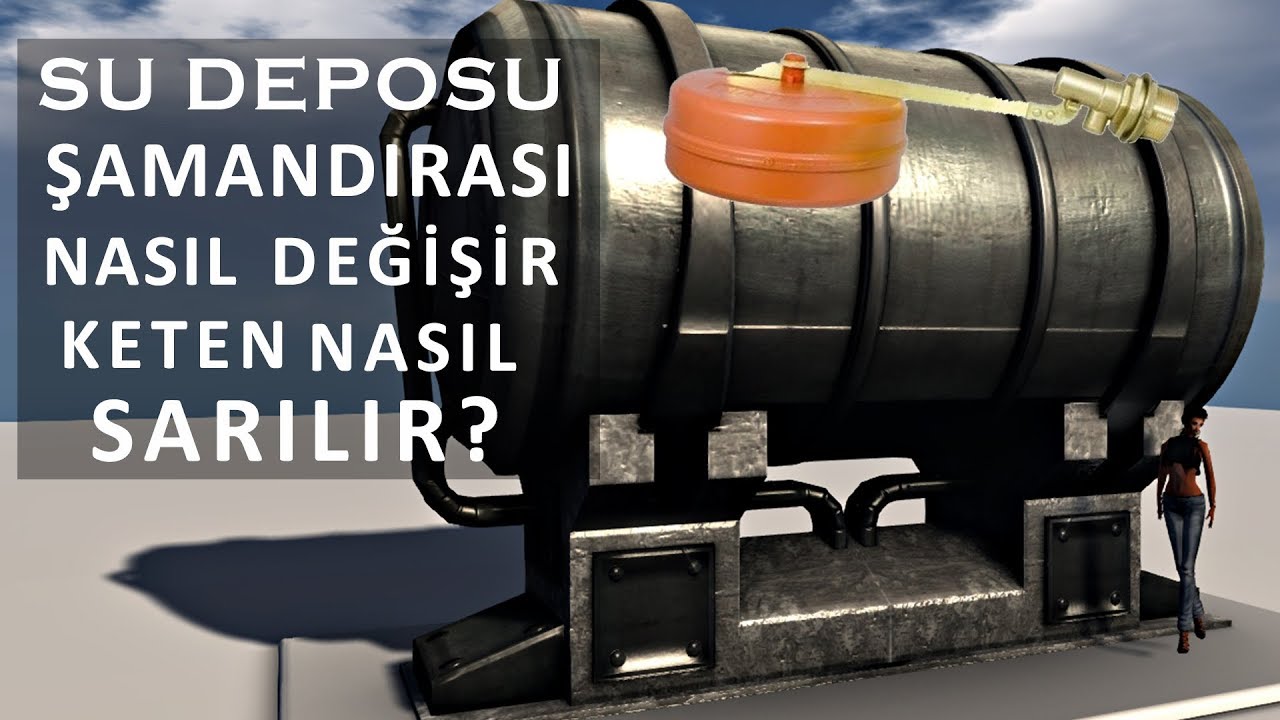 SU DEPOSU ŞAMANDIRA DEĞİŞİMİ KETEN NASIL SARILIR