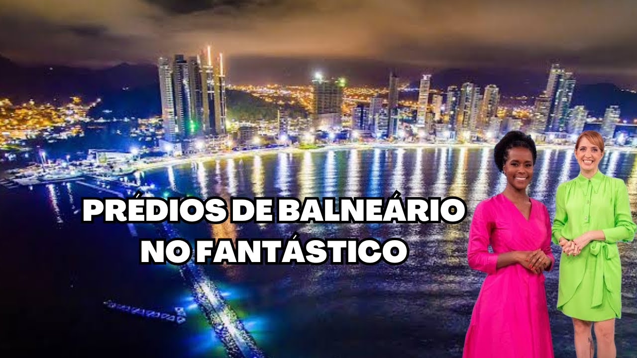 Balneário Camboriú no Fantástico | Maior prédio do mundo será em Balneário