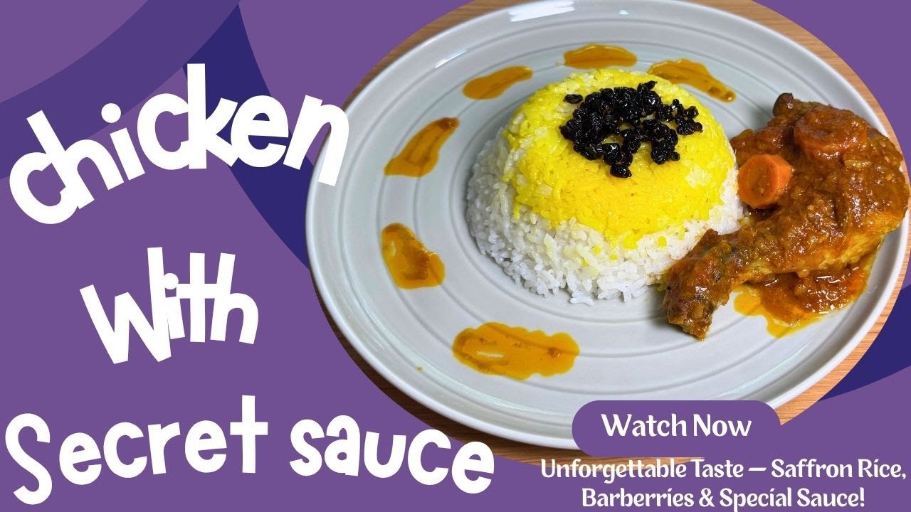 Chicken with Secret Sauce | Saffron Rice & Barberries