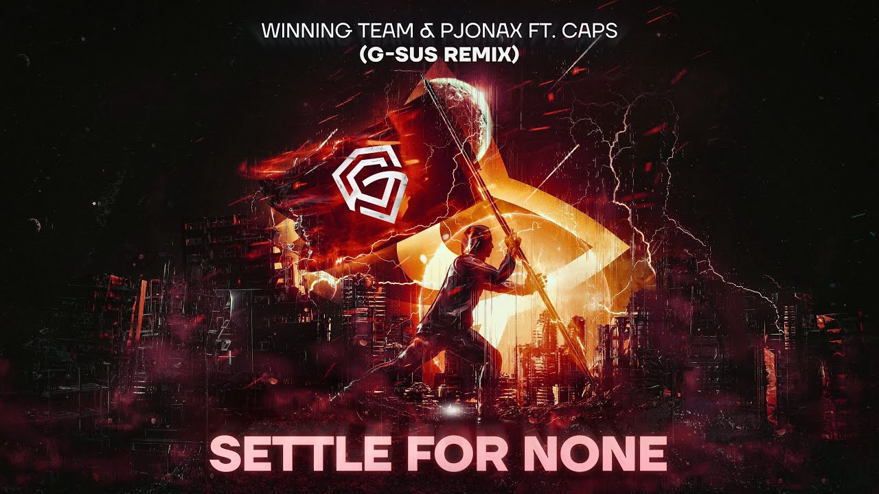 Winning Team & PJONAX ft. CAPS - Settle For None (G-Sus Remix) [Official Video]