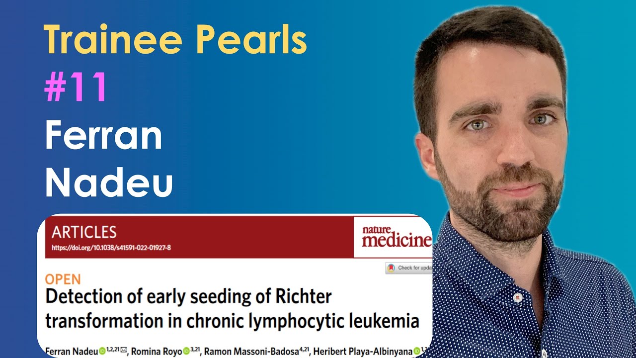 Ferran Nadeu: Early seeding of Richter transformation | #11 | Trainee Pearls
