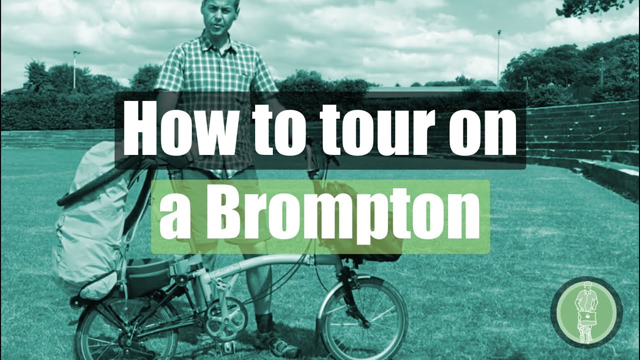 How to tour on a Brompton