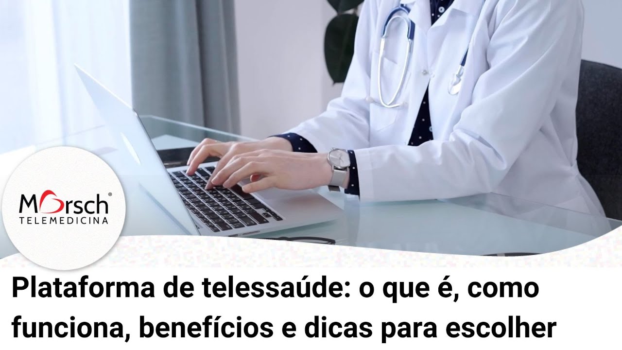 Plataforma de telessa&uacute;de  o que &eacute;, como funciona, benef&iacute;cios e dicas para escolher