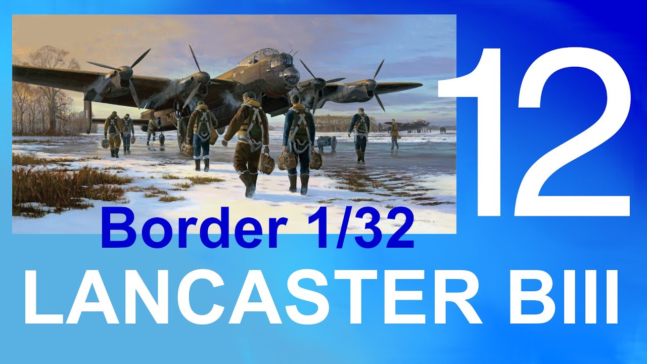 Border Models 1/32 Avro Lancaster BI/BIII Part 12