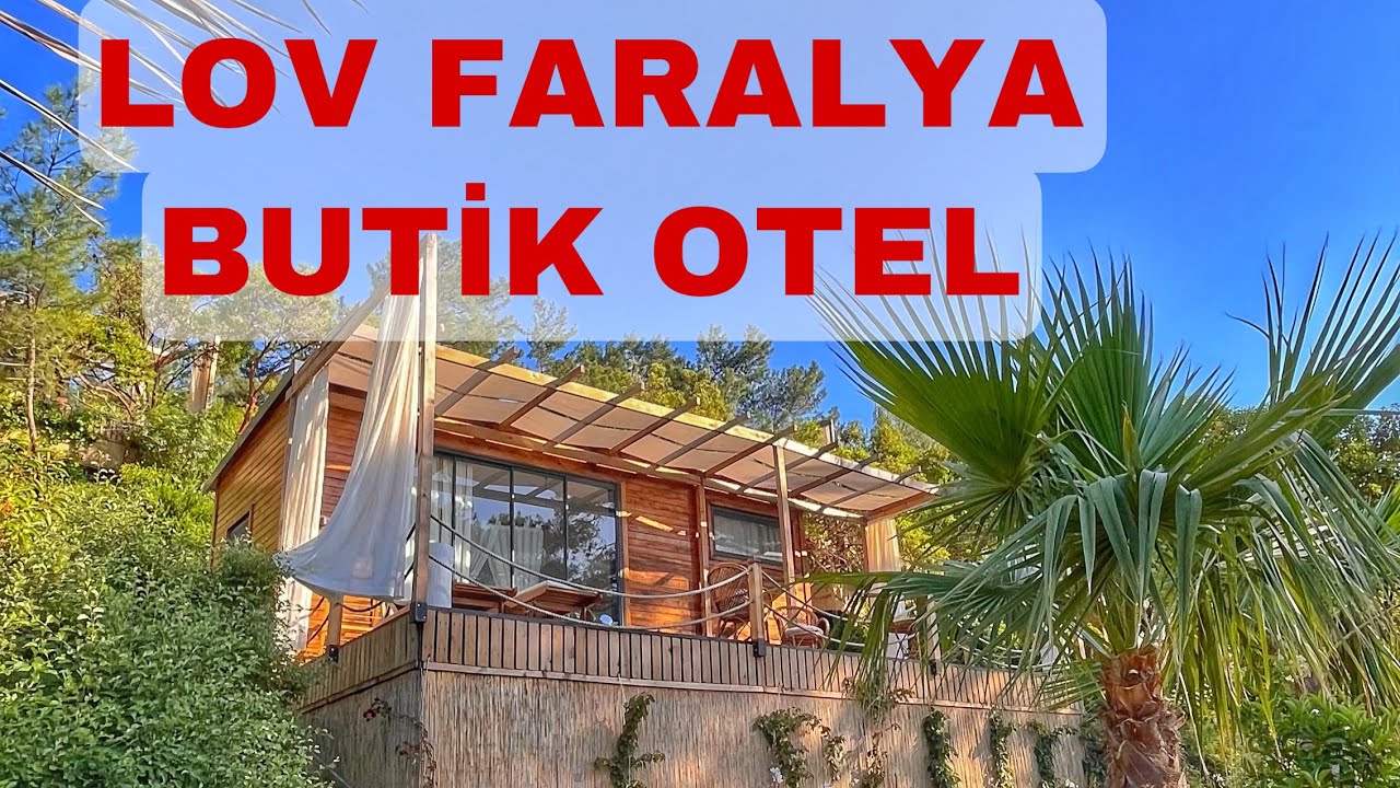 FETHİYE FARALYA'DA MUHTEŞEM BİR BUTİK OTEL - LOV FARALYA - A MARVELOUS BOUTIQUE HOTEL IN FETHİYE