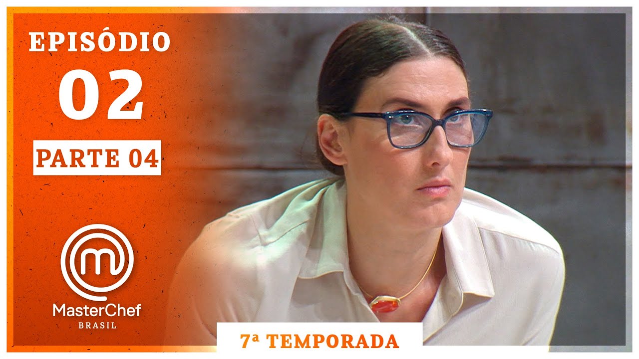 MASTERCHEF BRASIL (21/07/2020) | PARTE 4 | EP 02 | TEMP 07