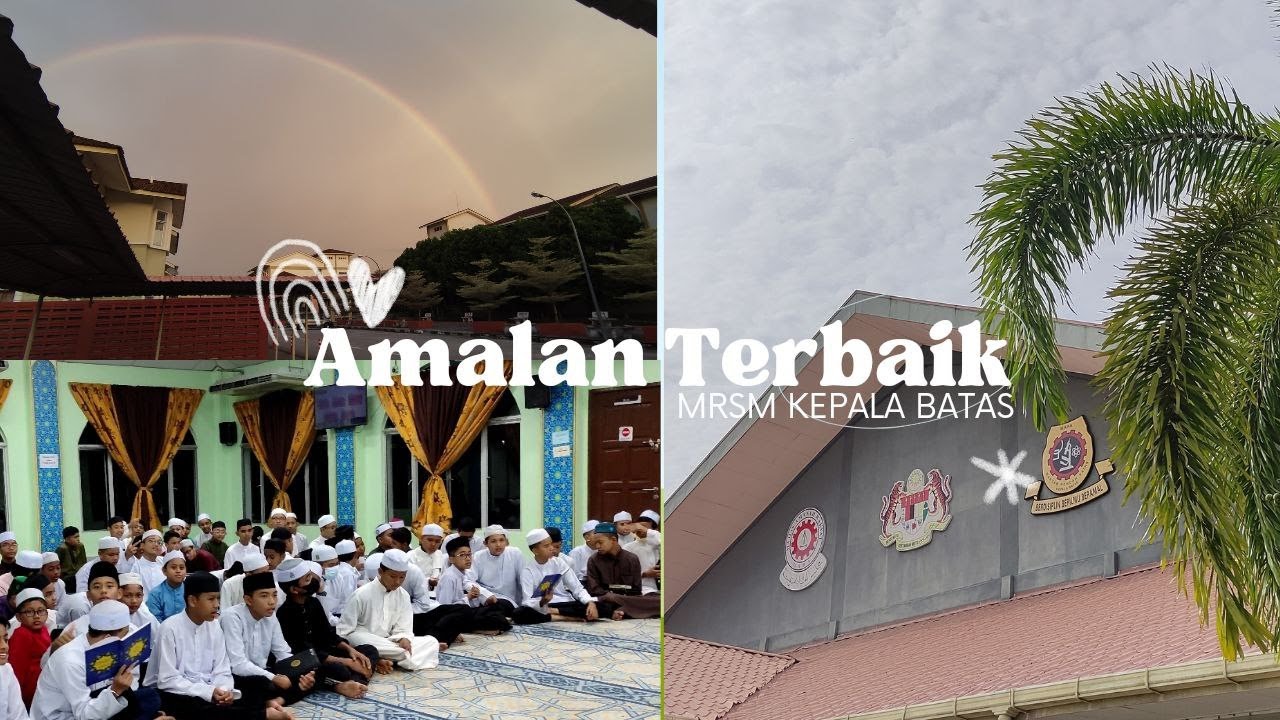 Video Amalan MRSM Kepala Batas, Video Amalan Terbaik MRSM GLS, 2022.
