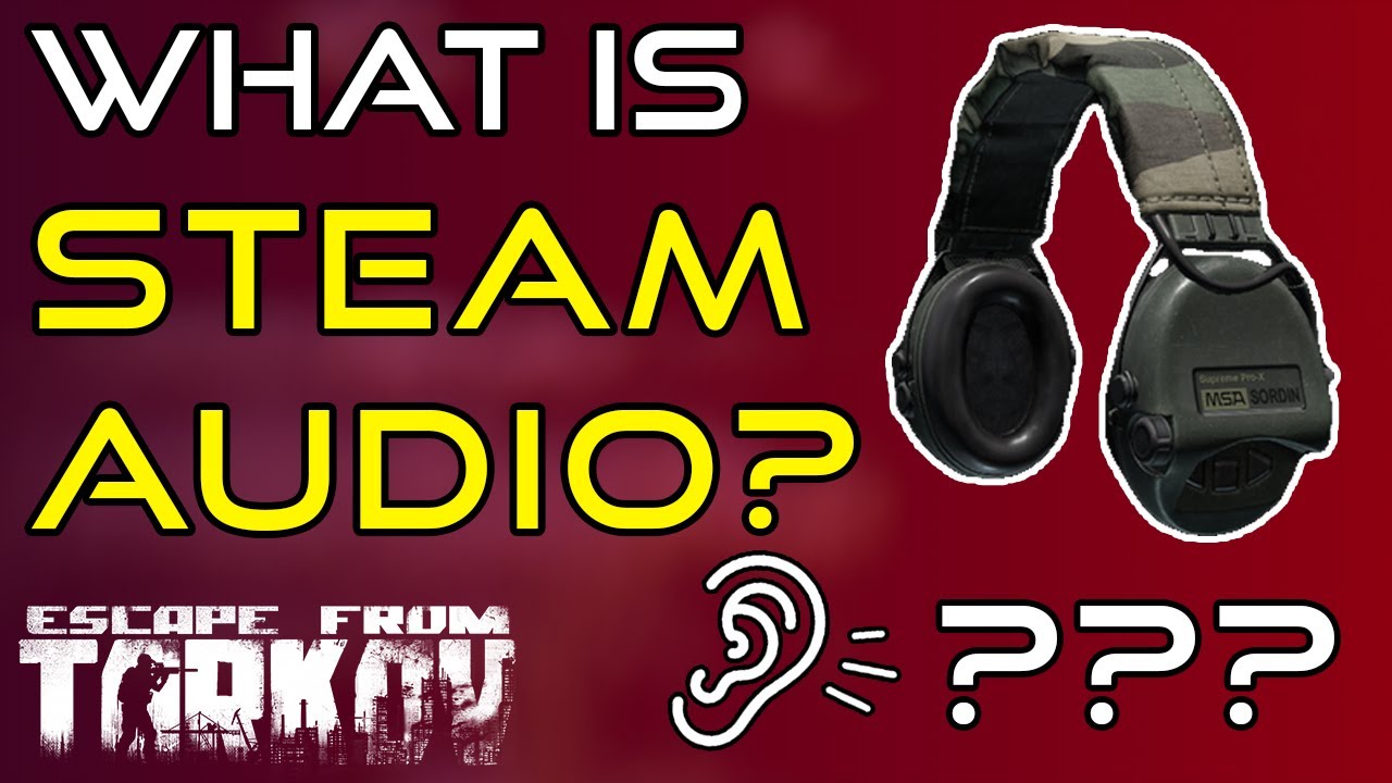 What Is Steam Audio? - Escape From Tarkov Upcoming Feature!