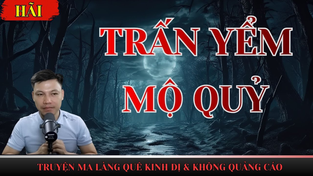 TRUYỆN MA HAY NHẤT 2026 : TRẤN YỂM MỘ QUỶ | GIỌNG ĐỌC ĐÌNH SOẠN
