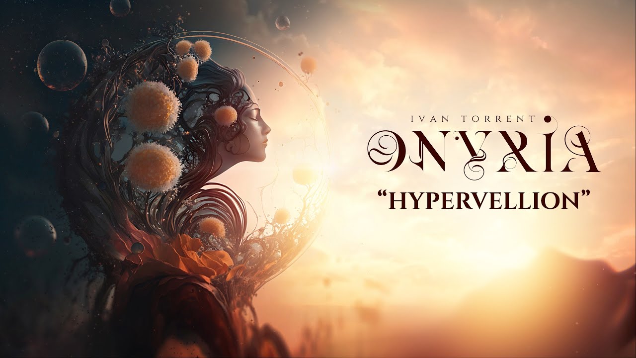 Ivan Torrent - ONYRIA - &ldquo;Hypervellion&rdquo; ***Descriptions Attached***