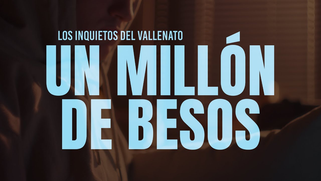 Un Millón De Besos - Los Inquietos Del Vallenato (Video Letra)