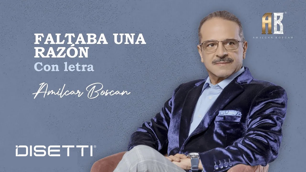 Amilcar Boscan - Faltaba Una Raz&oacute;n (Video Letra)