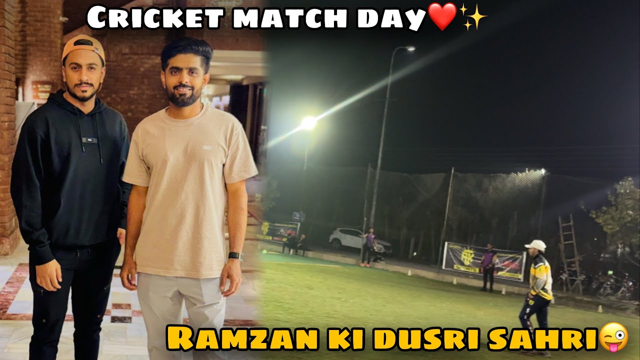 Cricket Match Day❤️✨ Ramzan ki Dusri Sahri 😜