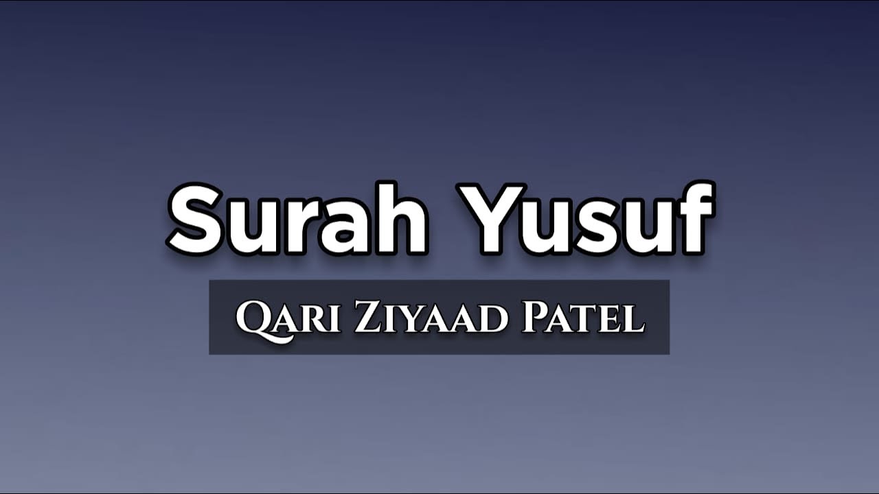 Surah Yusuf | Qari Ziyaad Patel | Islamic Noor