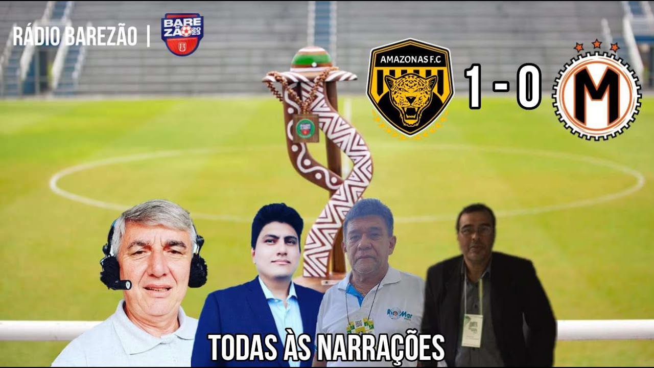 Todas as Narra&ccedil;&otilde;es - Veja os gols entre Amazonas FC 1 x 0 Manauara pela Final do barez&atilde;o 23 *Volta*