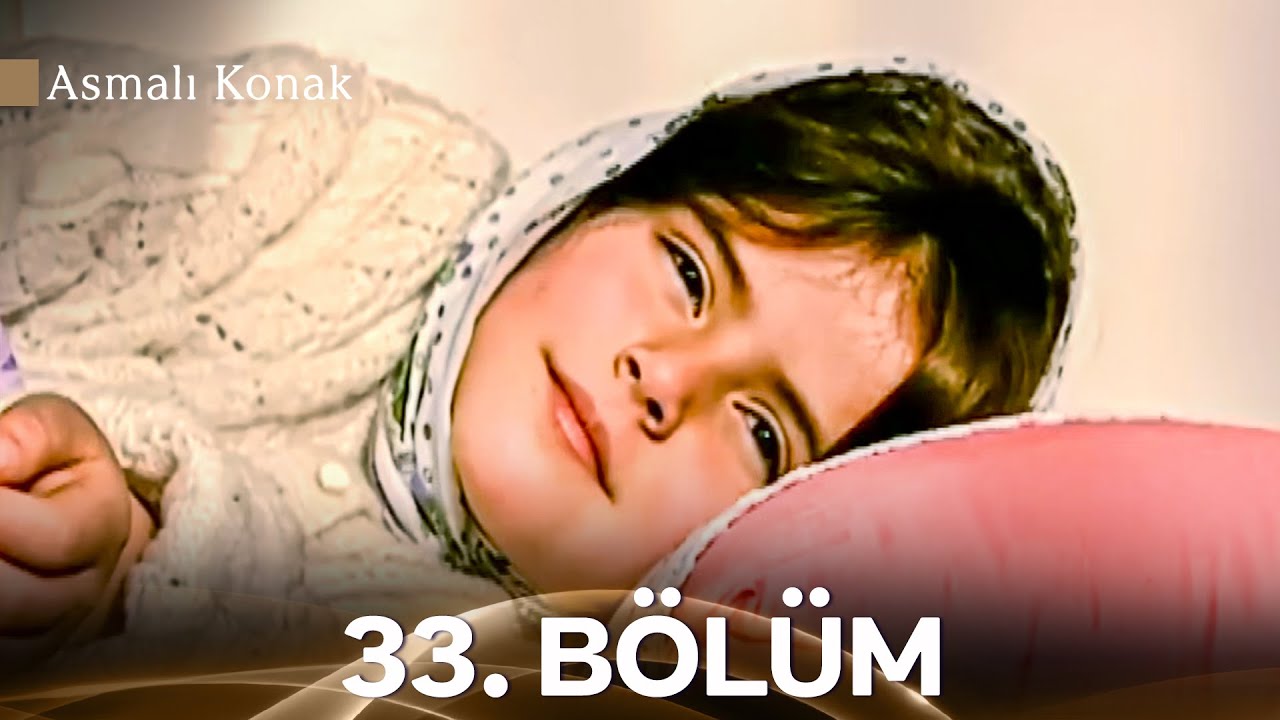 Asmalı Konak 33. Bölüm (Full HD) (İyileştirilmiş Versiyon)