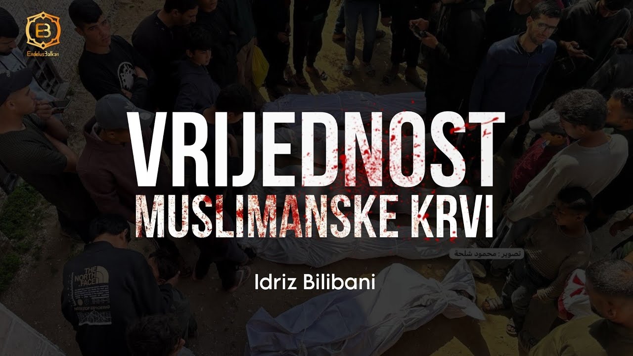 VRIJEDNOST MUSLIMANSKE KRVI - Idriz Bilibani