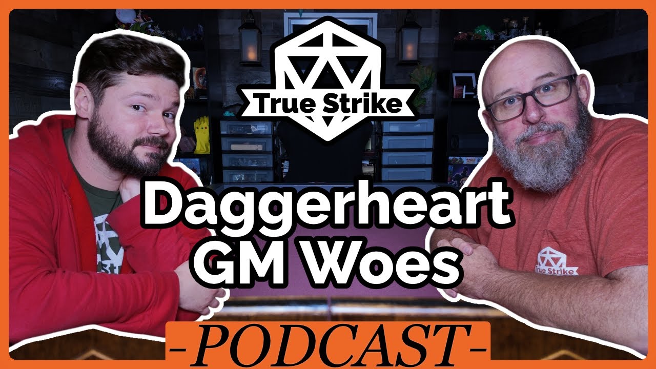 Daggerheart GM's Are Concerned | True Strike Podcast #150