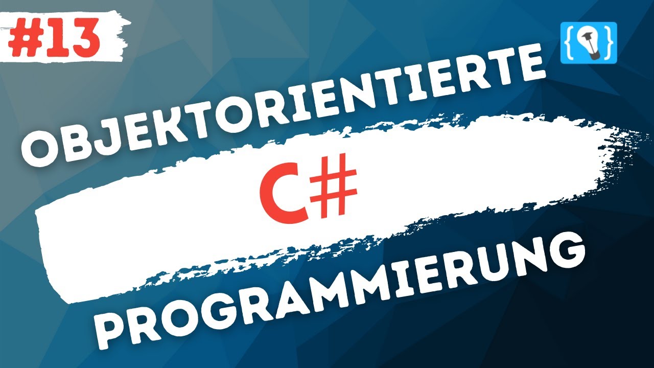 C# Tutorial Deutsch [13/17] - Einf&uuml;hrung in die Objektorientierung
