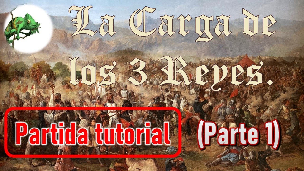 Partida - Tutorial. La Carga de los 3 Reyes (Parte 1)
