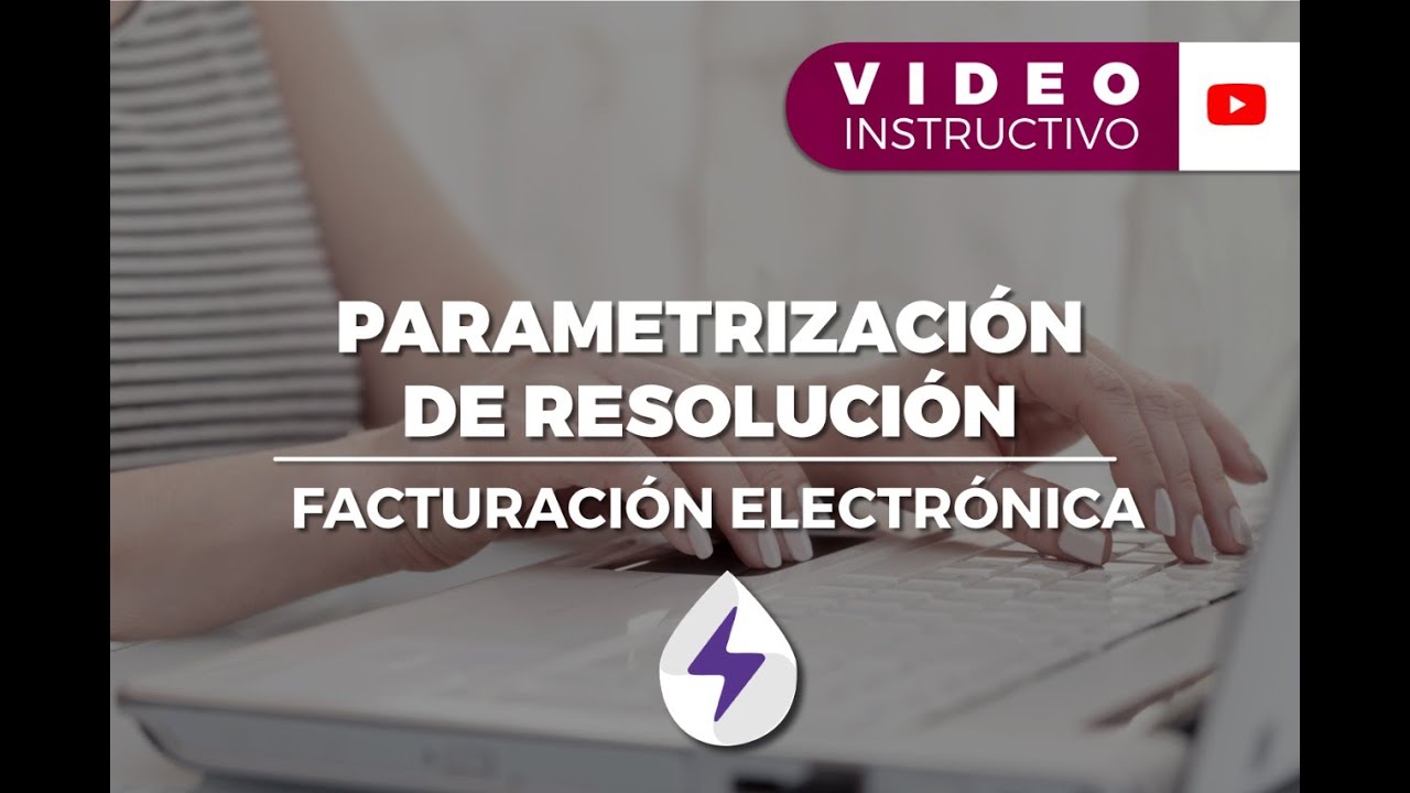 Facturaci&oacute;n Electr&oacute;nica: Parametrizaci&oacute;n de resoluci&oacute;n