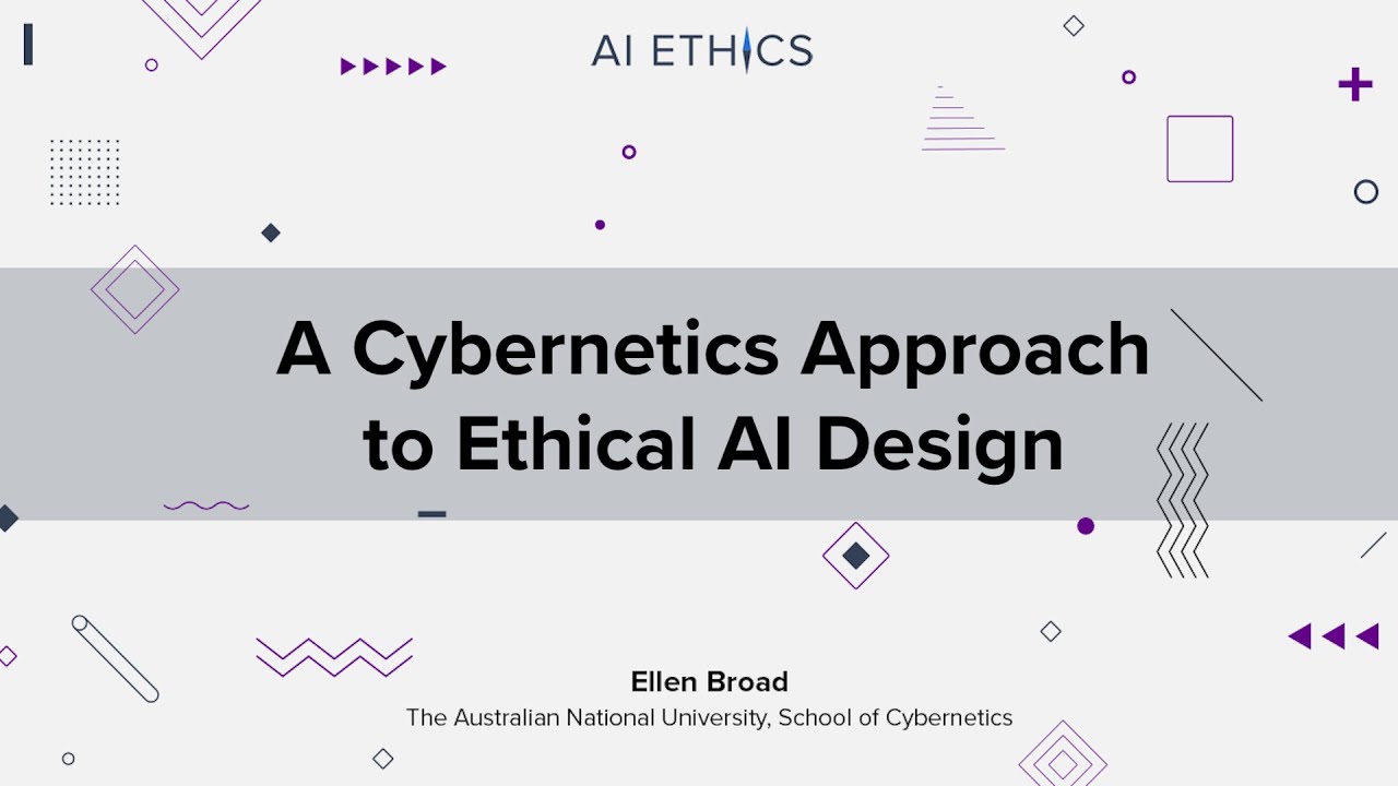 A Cybernetics Approach to Ethical AI Design by Ellen Broad (AI Ethics: Global Perspectives)
