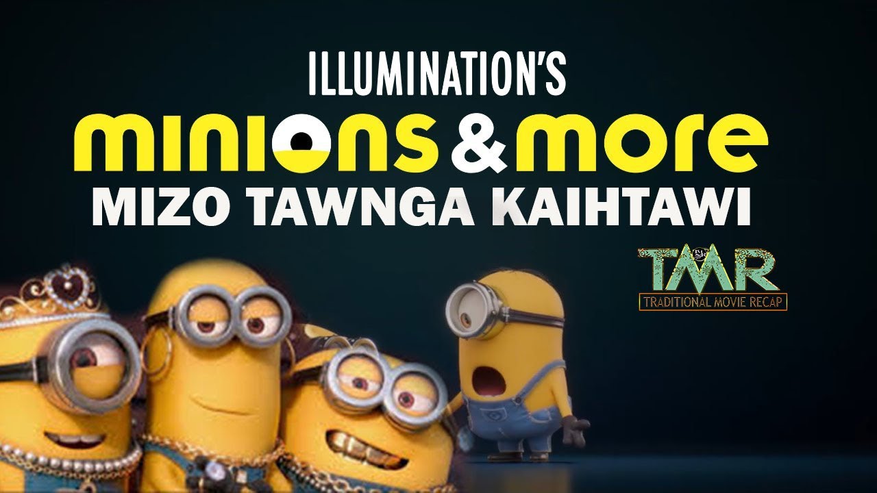 Mizo Movie Recap  | Minions Movie Tawi Larkhawm |