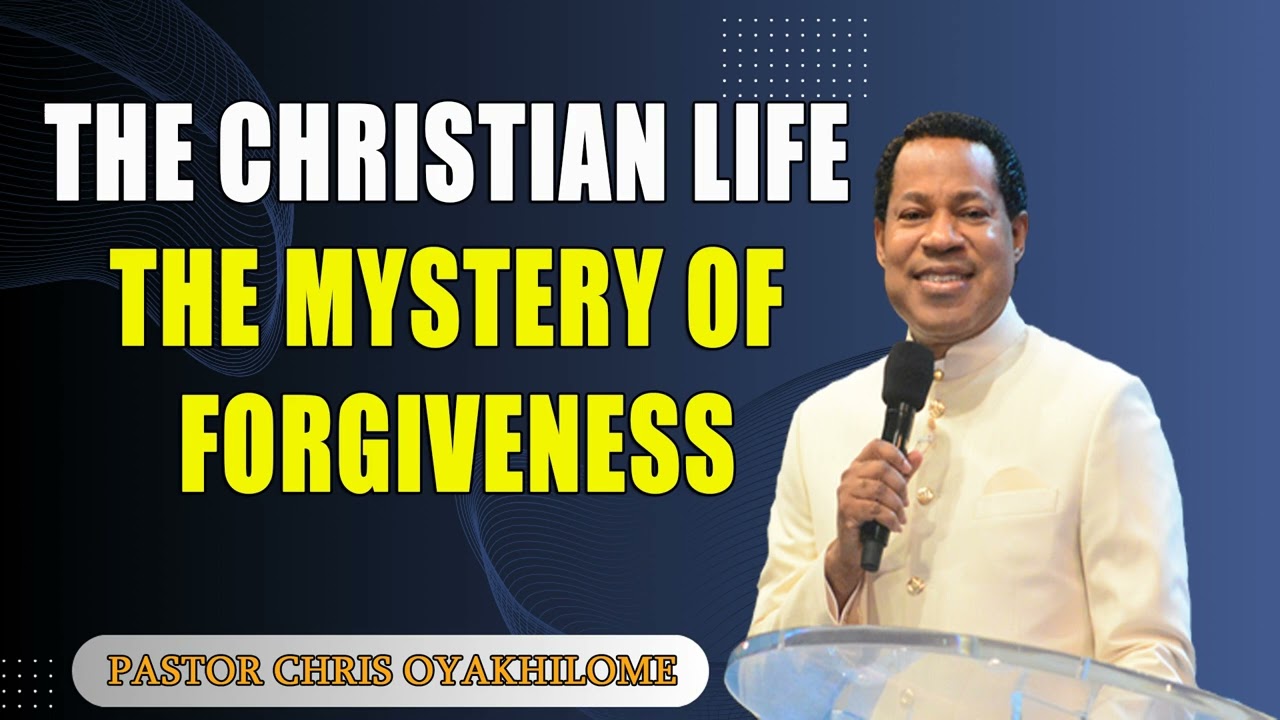 THE CHRISTIAN LIFE (THE MYSTERY OF FORGIVENESS). Pastor Chris Oyakhilome #pastorchris #faith #prayer