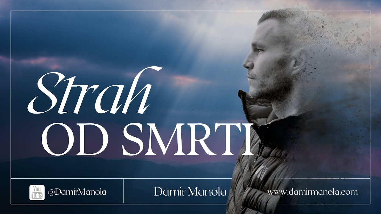 Strah od Smrti: Putovanje Ka Unutarnjem Miru | Damir Manola