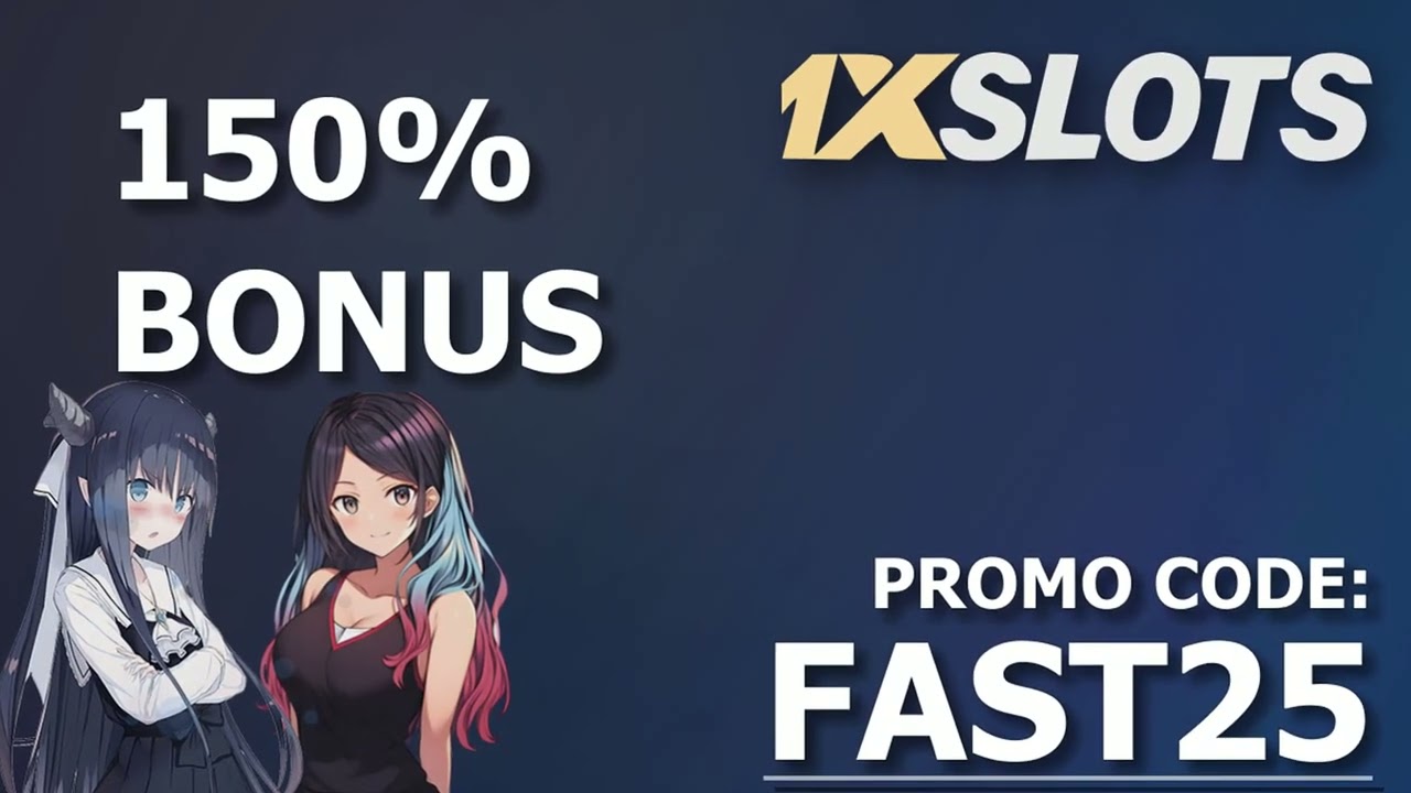 1XSLOTS promo code 2025 - ''FAST25'' up to 150% BONUS (1XSLOTS bonus code)